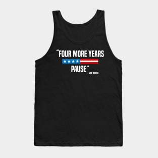 Four More Years Pause Funny Biden saying Tank Top